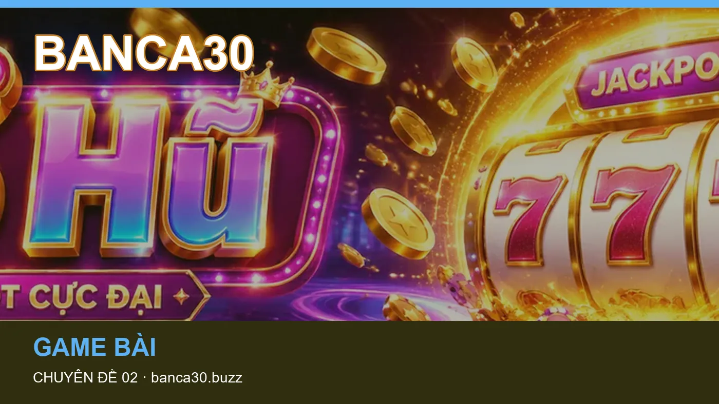 Hỏi đáp về Bắn cá: quy trình tự kiểm tra trên BANCA30